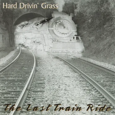 The Last train Ride by Hard Drivin' Grass - album cover