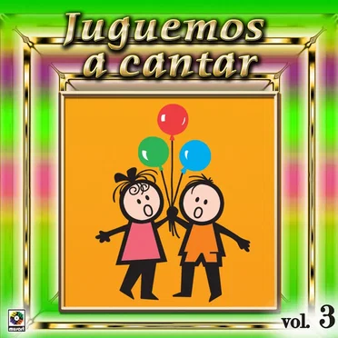 Juguemos A Cantar, Vol. 3 by Various Artists - album cover