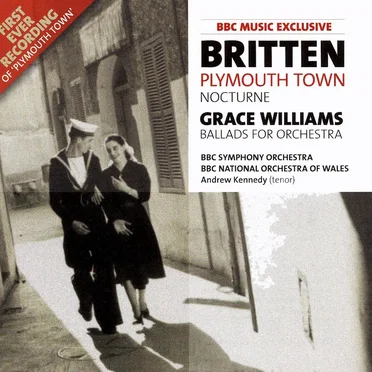 BBC Music, Volume 15, Number 3: Britten: Plymouth Town / Nocturne / Williams: Ballads for Orchestra