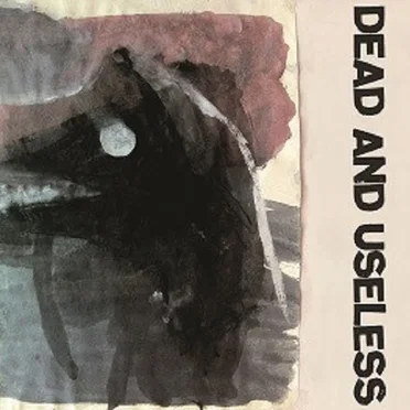 Dead and Useless