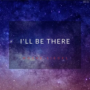 I’ll Be There