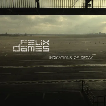 Indications Of Decay by Felix Dames - album cover