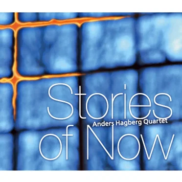 Stories of Now by Anders Hagberg Quartet - album cover