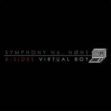 Symphony No. None B-Sides by Virtual Boy - album cover