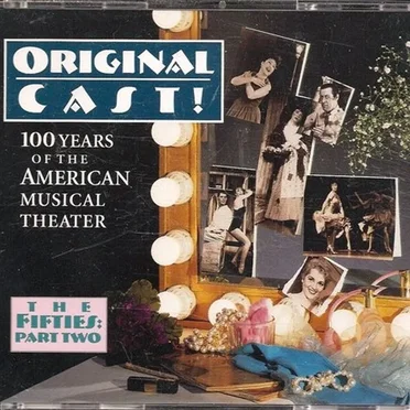 Original Cast! 100 Years of the American Musical Theater: The Fifties, Part Two by Various Artists - album cover