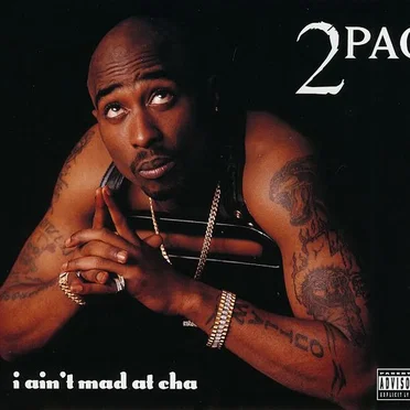 I Ain’t Mad at Cha