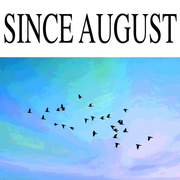 Since August