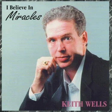 I Believe In Miracles by Keith Wells - album cover