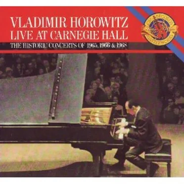 Vladimir Horowitz Live at Carnegie Hall, The Historic Concerts of 1965, 1966 & 1968