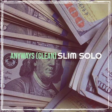 ANYWAYS (clean version) by SLIM SOLO - album cover
