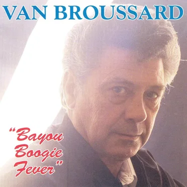 Bayou Boogie Fever by Van Broussard - album cover