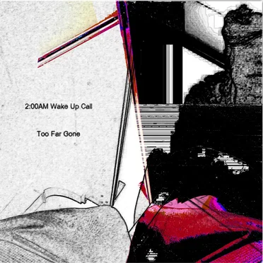 Too Far Gone by 2:00AM Wake Up Call - album cover