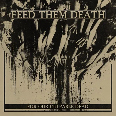 For Our Culpable Dead by Feed Them Death - album cover