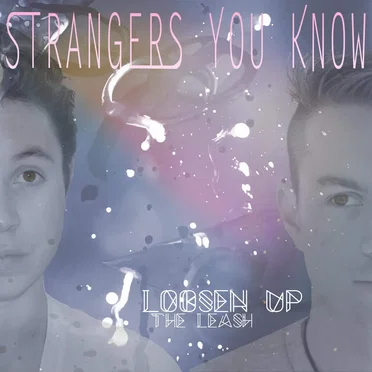 Loosen Up the Leash by Strangers You Know - album cover