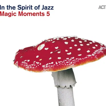 Magic Moments 5: In the Spirit of Jazz by Various Artists - album cover