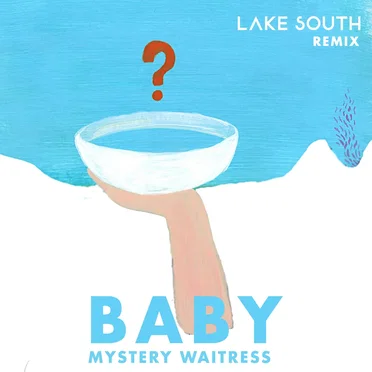 Baby - Mystery Waitress (Lake South remix)
