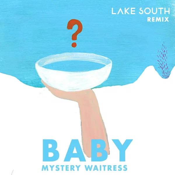 Baby - Mystery Waitress (Lake South remix)