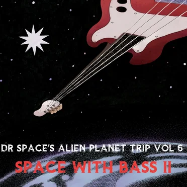 Dr Space’s Alien Planet Trip, Vol. 6: Space With Bass II