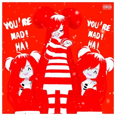 You're Mad, HA!