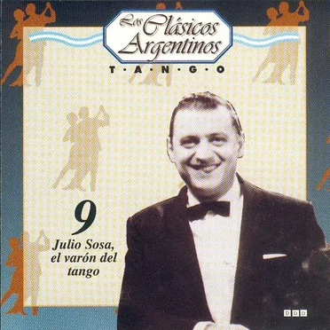 Los clásicos argentinos: Tango, volumen 9: Julio Sosa, el varón del tango by Various Artists - album cover