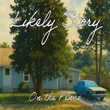 On the Fence by Likely Story - album cover