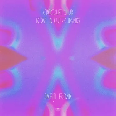 Love in Our Hands (Omfeel remix)