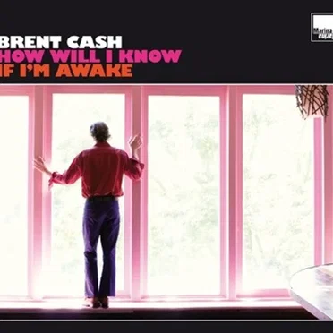 How Will I Know If I'm Awake by Brent Cash - album cover
