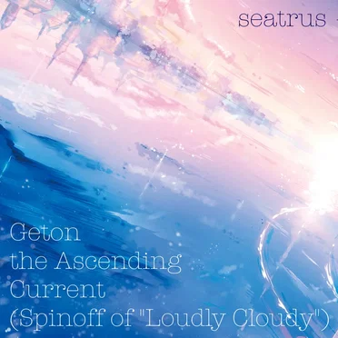 Geton the Ascending Current (Spinoff of "Loudly Cloudy")