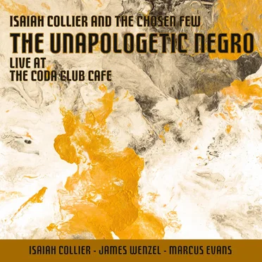 The Unapologetic Negro by Isaiah Collier & The Chosen Few - album cover