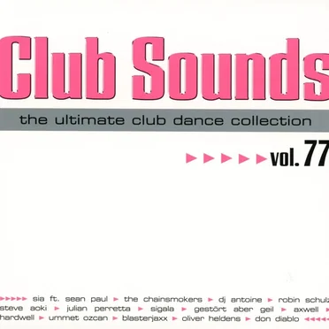 Club Sounds: The Ultimate Club Dance Collection, Vol. 77 by Various Artists - album cover