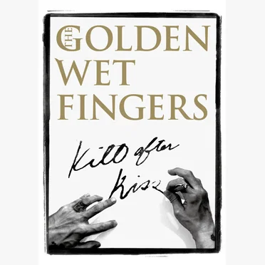 KILL AFTER KISS by THE GOLDEN WET FINGERS - album cover