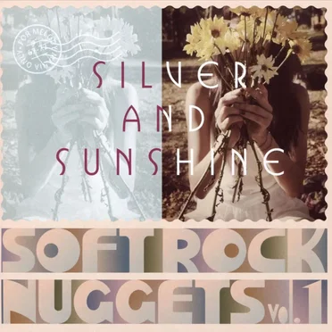 Silver and Sunshine: Soft Rock Nuggets, Vol. 1 by Various Artists - album cover