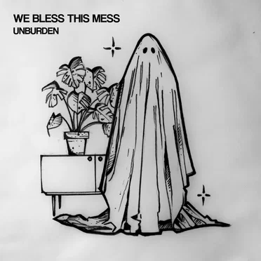 Unburden by We Bless This Mess - album cover