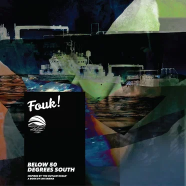 Below 50 Degrees South (Inspired by 'The Outlaw Ocean' a book by Ian Urbina)