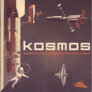 Kosmos: Soundtracks of Eastern Germany's Adventures in Space by Various Artists - album cover