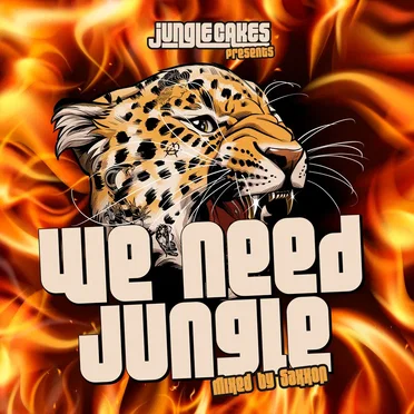 Jungle Cakes Presents: We Need Jungle (Mixed by Saxxon) by Various Artists - album cover