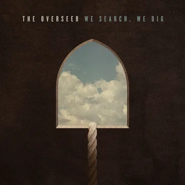We Search, We Dig by The Overseer - album cover