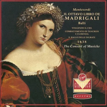 Il Ottavo Libro De Madrigali - Balli / Volgendo il ciel / Combattimento di Tancredi e Clorinda / Il ballo delle ingrate (1638)