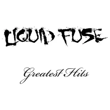 Greatest Hits by Liquid Fuse - album cover