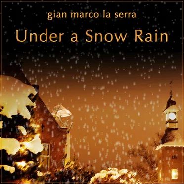 Under a Snow Rain by Gian Marco La Serra - album cover