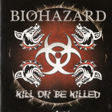 Kill or Be Killed by Biohazard - album cover