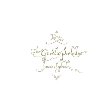 The Gnostic Preludes: Music of Splendor