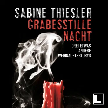 Grabesstille Nacht: Drei etwas andere Weihnachtsstorys by Sabine Thiesler - album cover