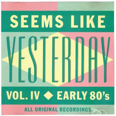 Seems Like Yesterday, Volume IV: Early 80s by Various Artists - album cover