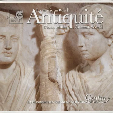 Century: La musique des siècles, Volume 1: La musique de l’Antiquité by Various Artists - album cover
