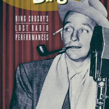 Swingin’ With Bing! (Lost Radio Performances)