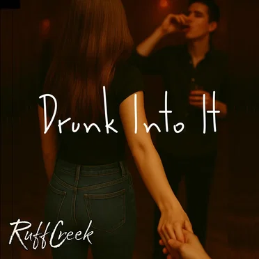 Drunk Into It by Ruff Creek - album cover