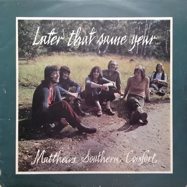 Later That Same Year by Matthews’ Southern Comfort - album cover