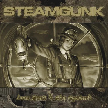 Loose Rivets & Olde Cogwheels by Steamgunk - album cover