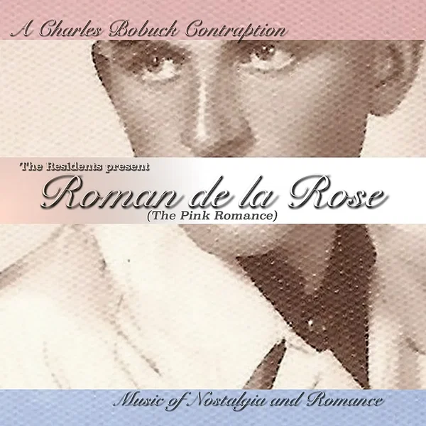 The Residents present: Roman del la Rose